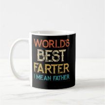 World's Best Farter I Mean Father Father's Day