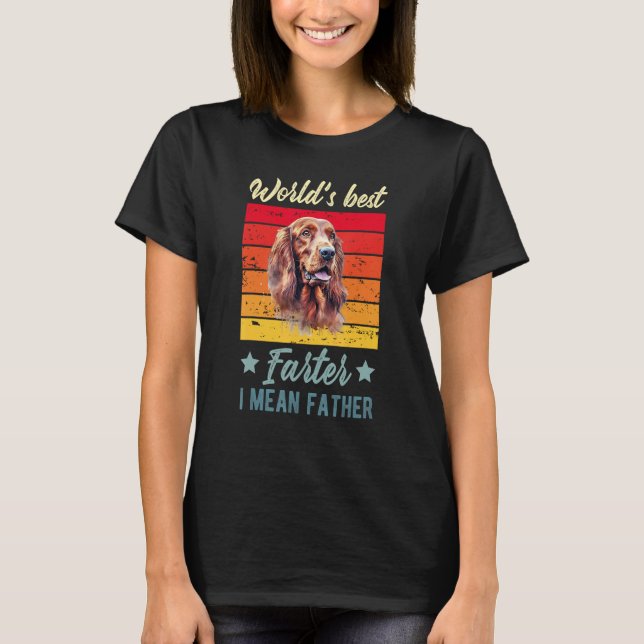 World's Best Farter I Mean Father Irish Setter Dog T-Shirt (Front)
