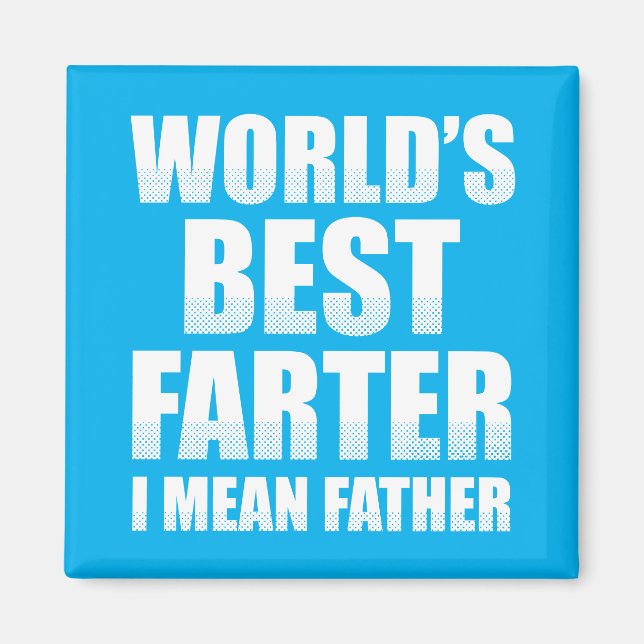 World's Best Farter I Mean Father Magnet (Front)