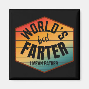 WORLD'S BEST FARTER I MEAN FATHER MAGNET