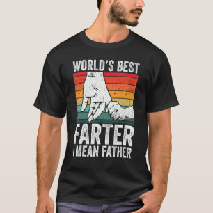World's Best Farter I Mean Father Men Funny Father T-Shirt