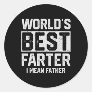 Worlds Best Farter I Mean Father Mens Fathers Day  Classic Round Sticker