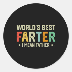 Worlds Best Farter I Mean Father Mens Fathers Day  Classic Round Sticker