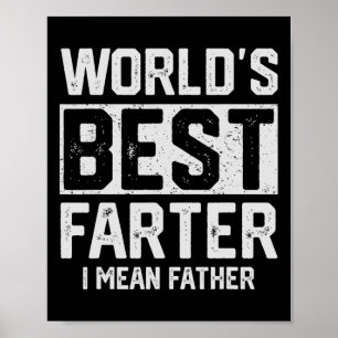 Worlds Best Farter I Mean Father Mens Fathers Day  Poster
