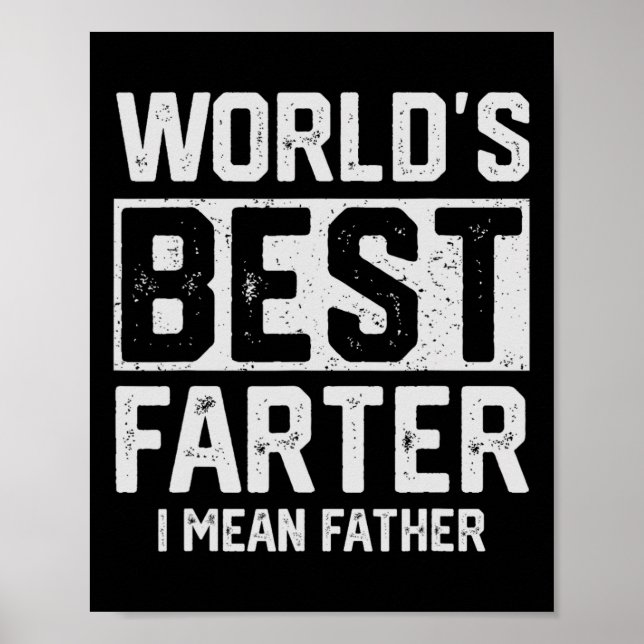 Worlds Best Farter I Mean Father Mens Fathers Day  Poster (Front)