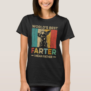 Worlds Best Farter I Mean Father Mens Fathers Day  T-Shirt
