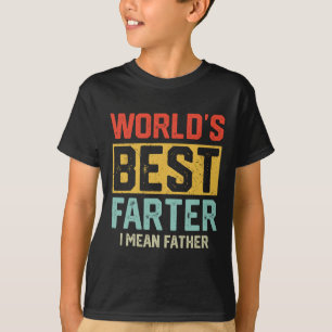 Worlds Best Farter I Mean Father Mens Fathers Day  T-Shirt