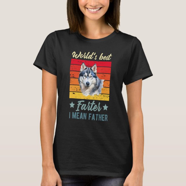 World's Best Farter I Mean Father Siberian Husky D T-Shirt (Front)