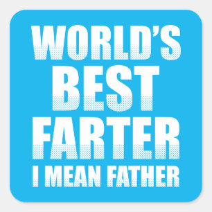 World's Best Farter I Mean Father Square Sticker