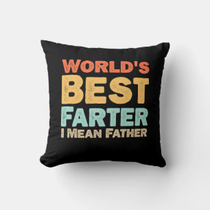 Worlds Best Farter I Mean Father Throw Pillow