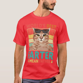 Worlds Best Fer I Mean Father Cat Dad Fathers Day  T-Shirt