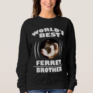Worlds Best Ferret Brother Owner Sweatshirt