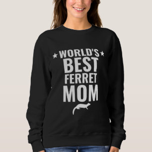 Worlds Best Ferret Mom Mothers Day Womens Pet Owne Sweatshirt