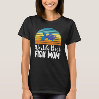 Worlds best Fish Mom T-Shirt