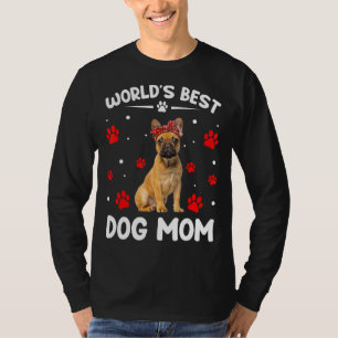 World's Best French Bulldog Dog Mom Funny Mother's T-Shirt