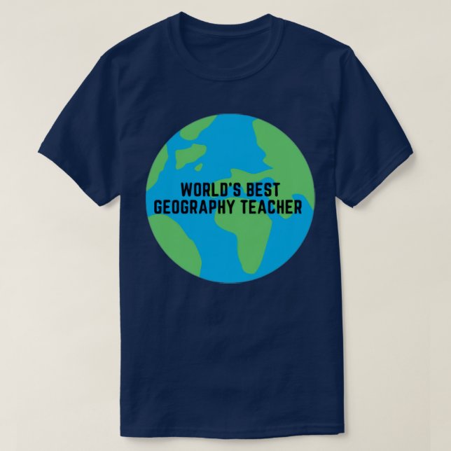Worlds Best Geography Teacher  T-Shirt (Design Front)