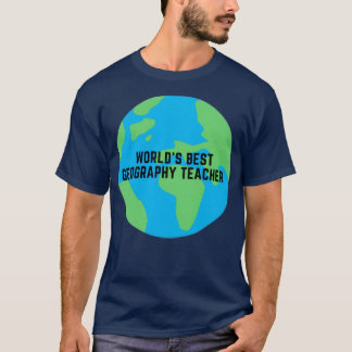 Worlds Best Geography Teacher T-Shirt
