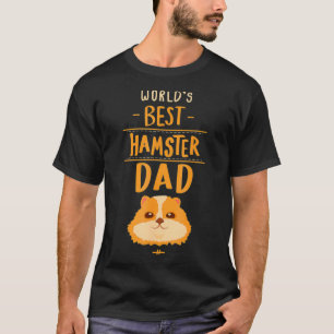 Worlds Best Hamster Dad Gift Hamster T-Shirt