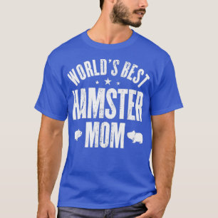 Worlds Best HAMSTER Mom T-Shirt