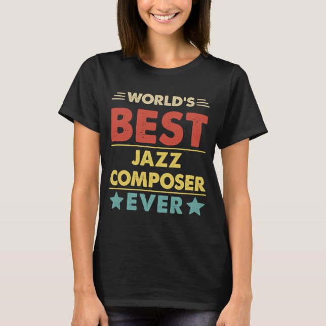 World's Best Jazz Composer Ever  1 T-Shirt (Front)