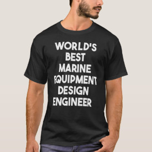 World's Best Marine Equipment Engineer T-Shirt