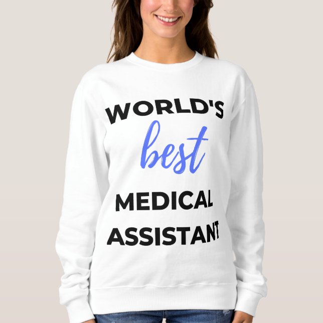World's Best Medical Assistant 2 Sweatshirt (Front)