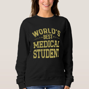 World's Best Medical Student Job Title Medical Stu Sweatshirt
