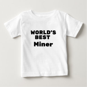 World's Best Miner Baby T-Shirt