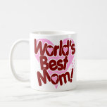 World's BEST Mom! Coffee Mug<br><div class="desc">Worlds BEST Mom! Custom graphic coffee mugs and more for your mom on Mothers Day, her anniversary, Christmas, Valentine's Day, her birthday or just about any day of the year! Beautiful gifts for your awesome mom! Show her just how much you love her with cool custom gifts for Mom that...</div>