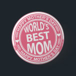 World's Best mom rubber stamp effect 2 Inch Round Button<br><div class="desc">Great design to let you mom know she's the best mom in the whole world! This rubber stamp effect shows the text "happy mother's day" and "world's best mom". The background colour can be changed to any colour you'd like (for non apparel only) by clicking customize > edit > background...</div>