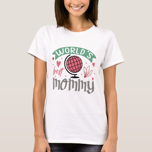 Worlds Best Mommy Cute Mothers Day T-Shirt (Front)