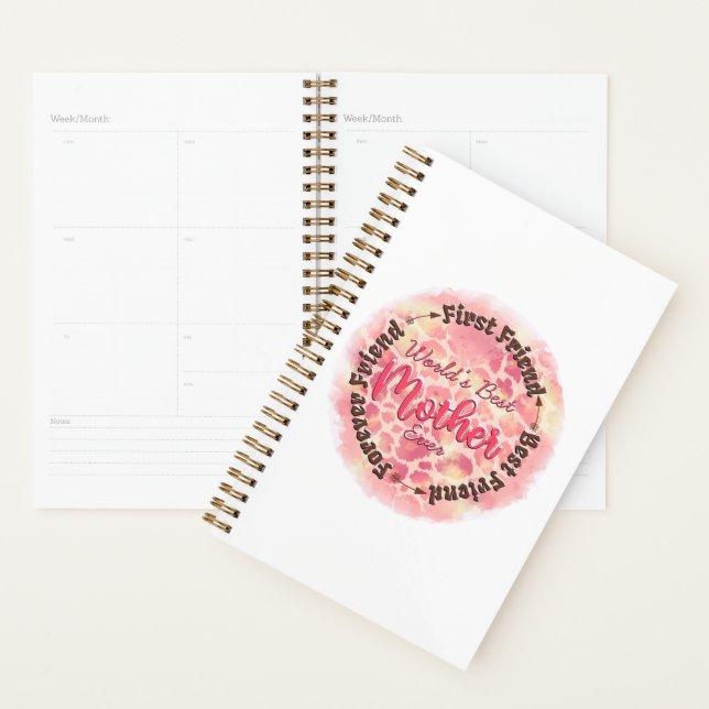 World's Best Mother Ever First Friend Best Friend Planner (Display)