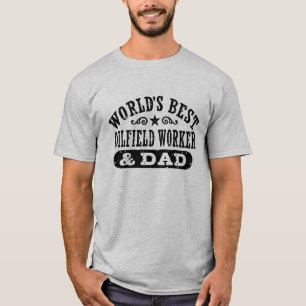 World's Best Oilfield Worker And Dad T-Shirt