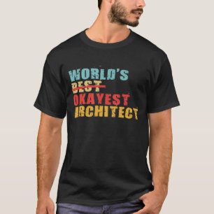 Worlds Best Okayest Architect Acy060b T-Shirt