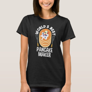 World's Best Pancake Maker Pancake Pancakes T-Shirt