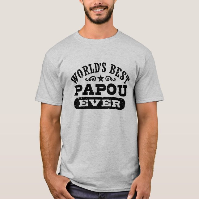 World's Best Papou Ever T-Shirt (Front)