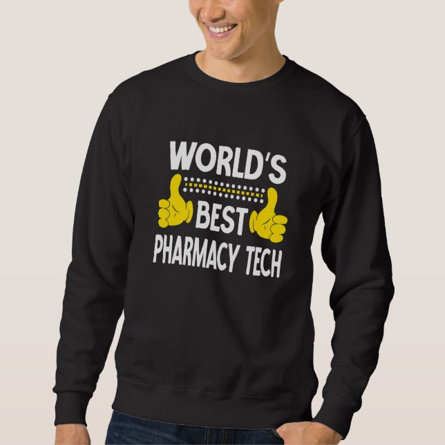 World's Best Pharmacy Tech Job Title Pharmacy Tech Sweatshirt (Front)