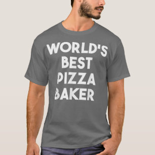 Worlds Best Pizza Baker2270  T-Shirt
