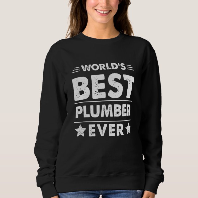 World's Best Plumber Ever Sweatshirt (Front)