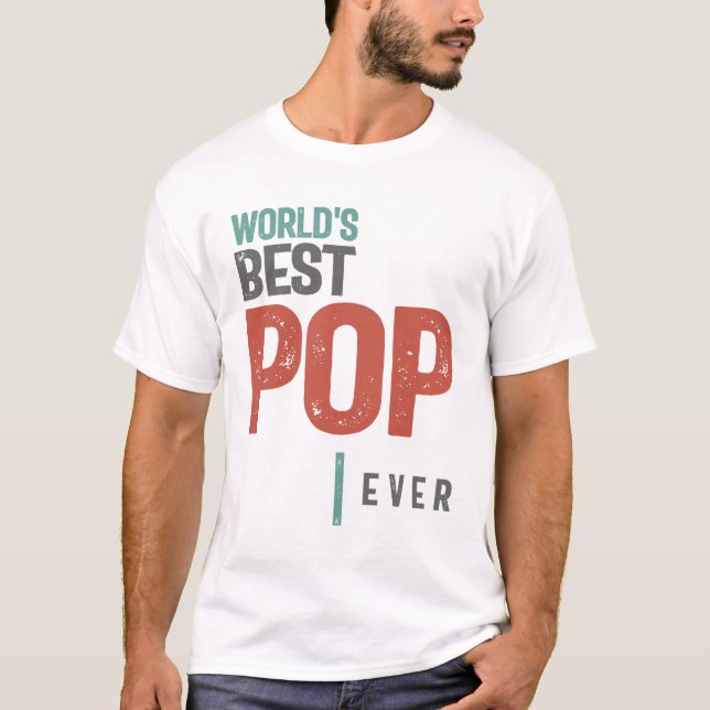 World's Best Pop Ever | Father and Grandfather T-Shirt (Front)