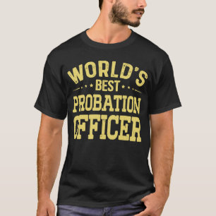 World's Best Probation Officer Job Title Probation T-Shirt