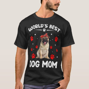 World's Best Pug Dog Mom Funny Mother's Day T-Shirt