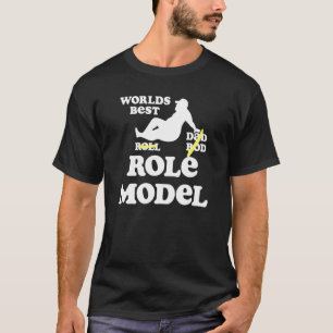 Worlds Best Role Model Dad Bod T-Shirt