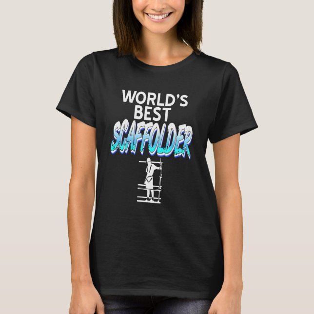 Worlds Best Scaffolder Construction Work Pride T-Shirt (Front)