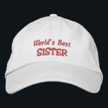 World's Best SISTER-Birthday Embroidered Hat<br><div class="desc">If you think your Sister is just the best, or she's done something special for you lately... then this will be the perfect gift for her Christmas or her birthday. Features the text "World's best Sister" in pink, on a white ball cap, but of course you can customize the text,...</div>