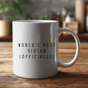WORLD'S Best Sister - OFFICIALLY  Coffee Mug