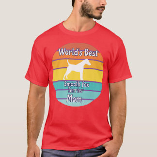 Worlds Best Smooth Fo Terrier Mom T-Shirt