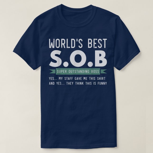 Worlds Best SOB Super Outstanding Boss funny colle T-Shirt (Design Front)