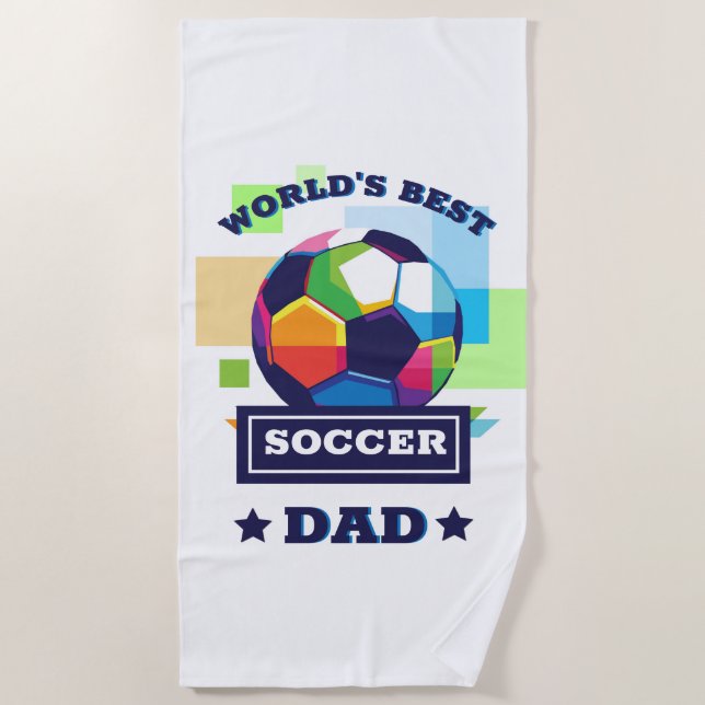 World's Best Soccer Dad | Father's Day Gift  Beach Towel (Front)