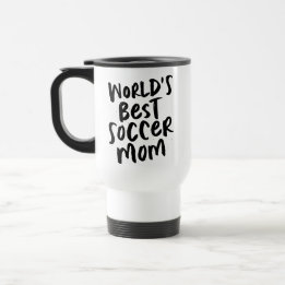 World's best soccer mom cool trendy black type travel mug